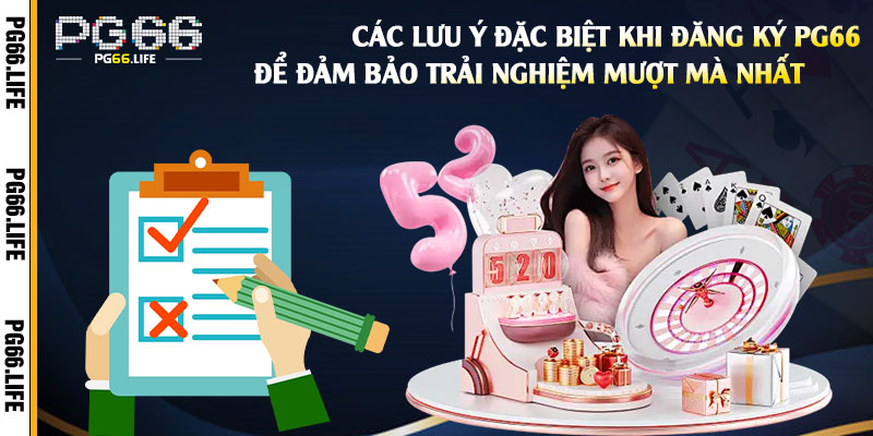 Các-lưu-ý-đặc-biệt-khi-đăng-ký-Pg66-để-đảm-bảo-trải-nghiệm-mượt-mà-nhất